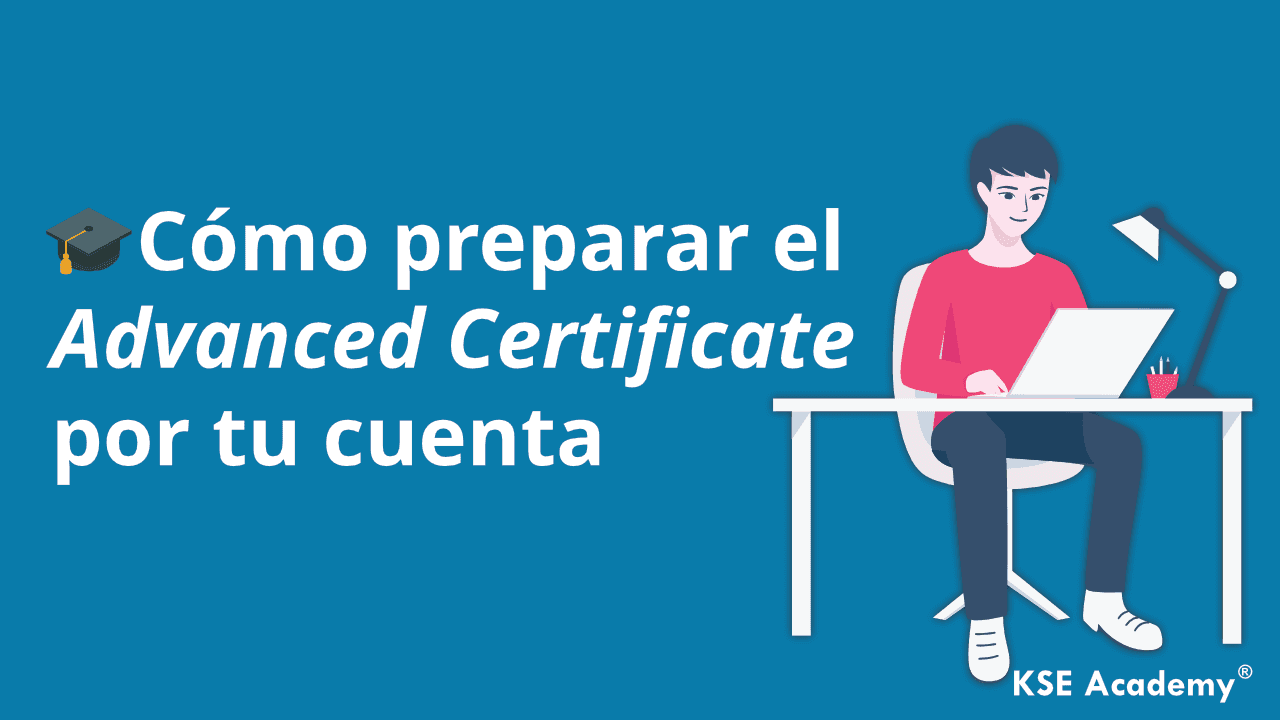 Cómo preparar el Advanced Certificate por tu cuenta