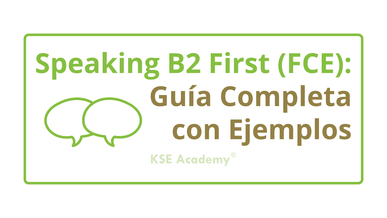 Speaking B2 First (FCE): Guía Completa con Ejemplos
